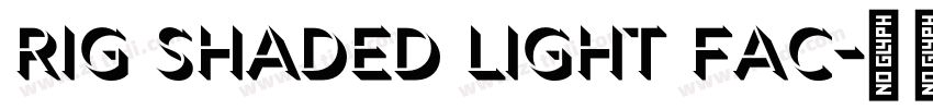 Rig Shaded Light Fac字体转换 Rig Shaded Light Fac字体转换